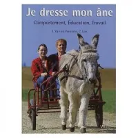 Je dresse mon âne. Comportement, éducation, travail