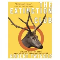 The Extinction Club: A Tale of Deer, Lost Books, and a Rather Fine Canary Yellow Sweater