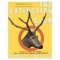 The Extinction Club: A Tale of Deer, Lost Books, and a Rather Fine Canary Yellow Sweater