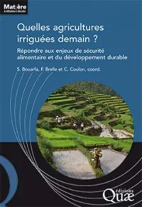 Quelles agricultures irriguées demain ? - Répondre aux enjeux de la sécurité alimentaire et du développement durable