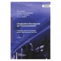 L'évaluation des impacts sur l'environnement (4° ed). Processus, acteurs et pratique pour un développement durable