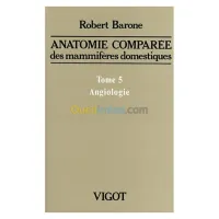 Anatomie comparée des mammifères domestiques : Tome5: Angiologie
