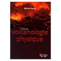 Traité de volcanologie physique