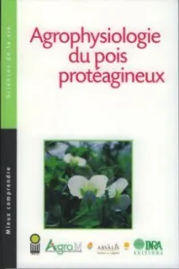 Agrophysiologie du pois protéagineux (Mieux comprendre - Sciences de la vie)