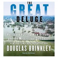 The Great Deluge: Hurricane Katrina, New Orleans, and the Mississippi Gulf Coast