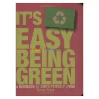 It's Easy Being Green: A Handbook for Earth-Friendly Living
