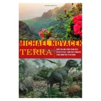 Terra: Our 100-Million-Year-Old Ecosystem--and the Threats That Now Put It at Risk