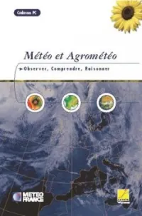 Météo et agrométéo : observer, comprendre, raisonner Cédérom PC