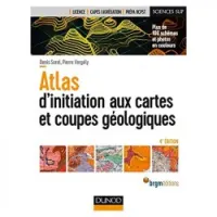 Atlas : initiation aux cartes et aux coupes géologiques