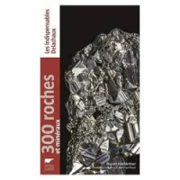 300 roches et minéraux