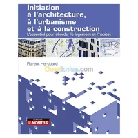 Initiation à l'architecture, à l'urbanisme et à la construction : l'essentiel pour aborder le logement et l'habitat