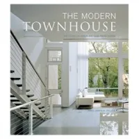 The Modern Townhouse: The Latest in Urban and Suburban Designs