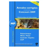MP, Mathématiques et Informatique, Polytechnique, Mines/Ponts, Centrale/Supélec, CCP : Annales corrigées, Concours 2009