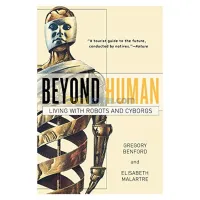 Beyond Human: Living With Robots and Cyborgs