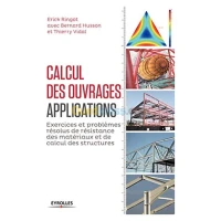 Calcul des ouvrages, applications - Exercices et problèmes résolus de résistance des matériaux et de calcul des structures