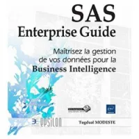 SAS Enterprise Guide - Maîtrisez la gestion de vos données pour la Business Intelligence