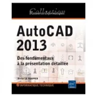 AutoCAD 2013 - Des fondamentaux à la présentation détaillée