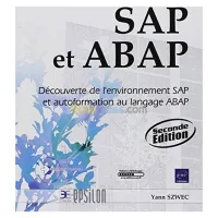 SAP et ABAP - Découverte de l'environnement SAP et autoformation au langage ABAP [2ième édition]