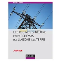 Les régimes de neutre et les schémas des liaisons à la terre 2e édition