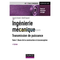 Ingénierie mécanique : transmission de puissance Volume 1, Bases de la construction et écoconception : cours et exercices corrigés