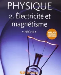 Physique 2 ; Electricité et Magnetisme