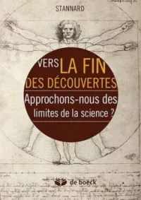 Vers la fin des découvertes approchons nous des limites de la science