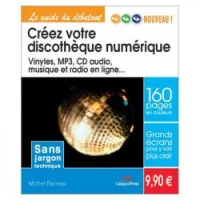 Créez votre discothèque numérique: vinyles, MP3, cd audio, musique et radio en ligne...
