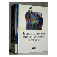 Technologies des interconnexions réseaux: une référence indispensable pour le professionnel des réseaux