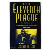 The Eleventh Plague: The Politics of Biological and Chemical Warfare
