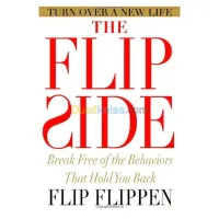 The Flip Side: Break Free of the Behaviors That Hold You Back