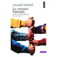 Le Creuset français : Histoire de l'immigration XIXe-XXe siècle