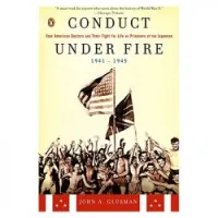 Conduct Under Fire: Four American Doctors and Their Fight for Life as Prisoners of the Japanese, 1941-1945