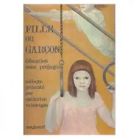 Fille ou garcon : education sans prejuges : actes du colloque... paris, les 17 et 18 octobre 1984 (Reliure inconnue)