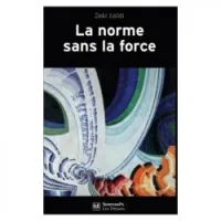 La norme sans la force : L'énigme de la puissance européenne