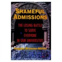 Shameful Admissions: The Losing Battle to Serve Everyone in Our Universities (Josse Bass Higher and Adult Education)
