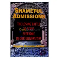 Shameful Admissions: The Losing Battle to Serve Everyone in Our Universities (Josse Bass Higher and Adult Education)