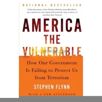 America The Vulnerable: How Our Government Is Failing To Protect Us From Terrorism