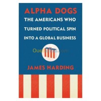 الجزائر-درارية-كتب-و-مجلات-alpha-dogs-the-americans-who-turned-political-spin-into-a-global-business