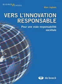 Vers l'innovation responsable Pour une vraie responsabilité sociétale