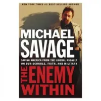Enemy Within: Saving America From The Liberal Assault On Our Churches, Schools, And Military