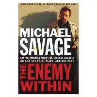 Enemy Within: Saving America From The Liberal Assault On Our Churches, Schools, And Military