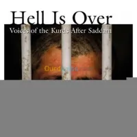Hell Is Over: Voices of the Kurds after Saddam