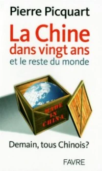 La Chine dans vingt ans et le reste du monde. Demain, tous chinois ?