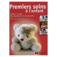 Premiers soins à l’enfant Guide à l’usage des éducateurs et des parents