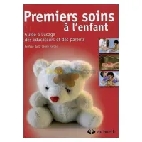 Premiers soins à l’enfant Guide à l’usage des éducateurs et des parents