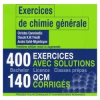 Exercices de chimie générale 400 exercices avec solutions 140 QCM corrigés
