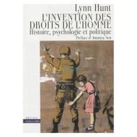 L'invention des droits de l'homme : Histoire, psychologie et politique
