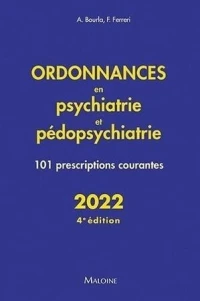 Ordonnances en psychiatrie et pédopsychiatrie : 101 prescriptions courantes pour 2022 (4e édition)