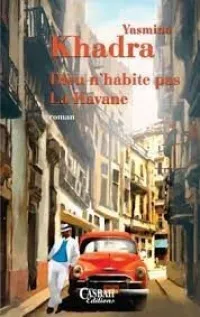 Dieu n'habite pas La Havane de Yasmina Khadra