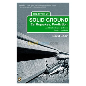 The Myth of Solid Ground: Earthquakes, Prediction, and the Fault Line Between Reason and Faith